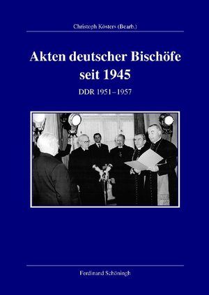 Buchcover Akten deutscher Bischöfe seit 1945. DDR 1951- 1957 | Christoph Kösters | EAN 9783506775955 | ISBN 3-506-77595-2 | ISBN 978-3-506-77595-5