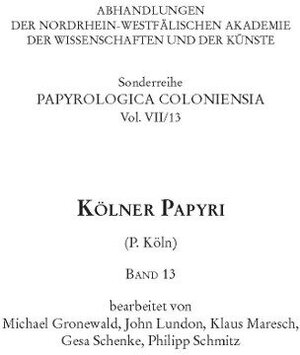 Buchcover Kölner Papyri (P. Köln) Band 13 | Klaus Maresch | EAN 9783506777676 | ISBN 3-506-77767-X | ISBN 978-3-506-77767-6