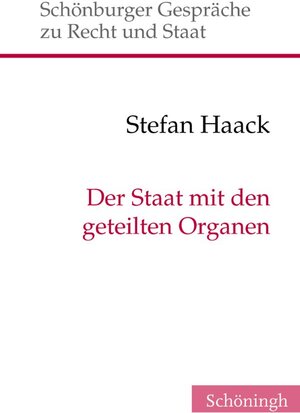 Buchcover Der Staat mit den geteilten Organen | Stefan Haack | EAN 9783506777744 | ISBN 3-506-77774-2 | ISBN 978-3-506-77774-4