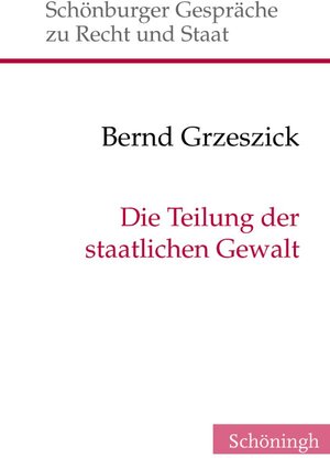 Buchcover Die Teilung der staatlichen Gewalt | Bernd Grzeszick | EAN 9783506778901 | ISBN 3-506-77890-0 | ISBN 978-3-506-77890-1