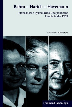 Buchcover Bahro - Harich - Havemann | Alexander Amberger | EAN 9783506779823 | ISBN 3-506-77982-6 | ISBN 978-3-506-77982-3