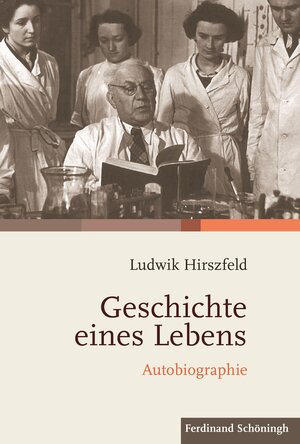 Buchcover Geschichte eines Lebens | Ludwik Hirszfeld | EAN 9783506781383 | ISBN 3-506-78138-3 | ISBN 978-3-506-78138-3