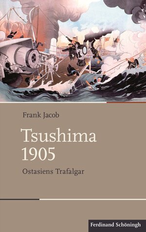 Buchcover Tsushima 1905 | Frank Jacob | EAN 9783506781406 | ISBN 3-506-78140-5 | ISBN 978-3-506-78140-6
