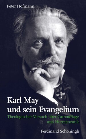 Buchcover Karl May und sein Evangelium | Peter Hofmann | EAN 9783506782151 | ISBN 3-506-78215-0 | ISBN 978-3-506-78215-1