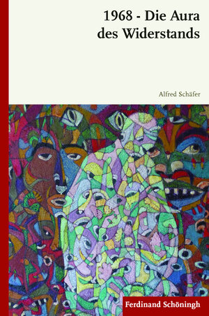 Buchcover 1968 - Die Aura des Widerstands | Alfred Schäfer | EAN 9783506782175 | ISBN 3-506-78217-7 | ISBN 978-3-506-78217-5