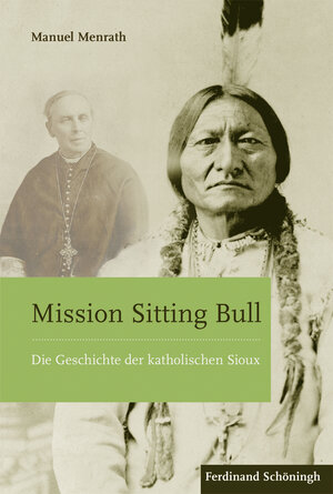 Buchcover Mission Sitting Bull | Manuel Menrath | EAN 9783506783790 | ISBN 3-506-78379-3 | ISBN 978-3-506-78379-0