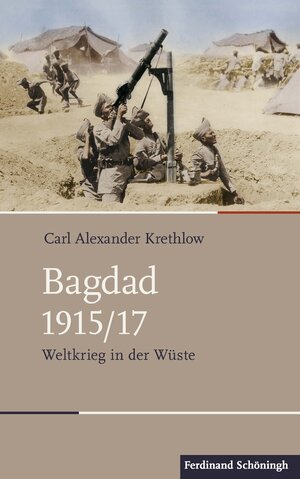 Buchcover Bagdad 1915/17 | Carl Alexander Krethlow | EAN 9783506783851 | ISBN 3-506-78385-8 | ISBN 978-3-506-78385-1