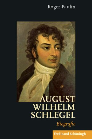 Buchcover August Wilhelm Schlegel | Roger Paulin | EAN 9783506784377 | ISBN 3-506-78437-4 | ISBN 978-3-506-78437-7