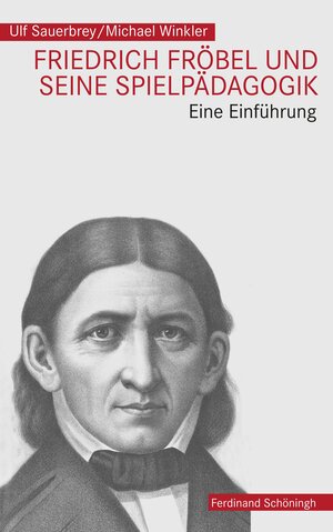 Buchcover Friedrich Fröbel und seine Spielpädagogik | Michael Winkler | EAN 9783506784414 | ISBN 3-506-78441-2 | ISBN 978-3-506-78441-4