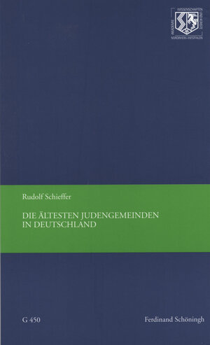 Buchcover Die ältesten Judengemeinden in Deutschland | Rudolf Schieffer | EAN 9783506784759 | ISBN 3-506-78475-7 | ISBN 978-3-506-78475-9