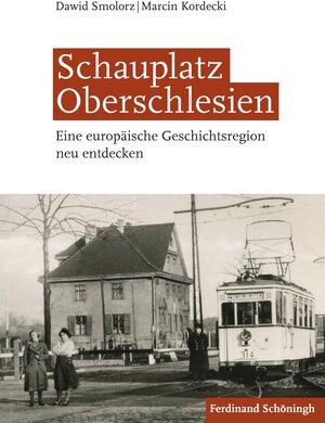 Buchcover Schauplatz Oberschlesien | Marcin Kordecki | EAN 9783506784827 | ISBN 3-506-78482-X | ISBN 978-3-506-78482-7