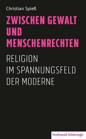 Buchcover Zwischen Gewalt und Menschenrechten | Christian Spieß | EAN 9783506785343 | ISBN 3-506-78534-6 | ISBN 978-3-506-78534-3