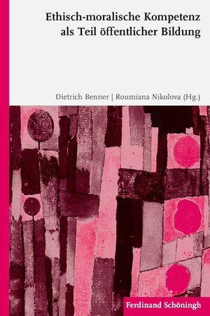 Buchcover Ethisch-moralische Kompetenz als Teil öffentlicher Bildung | Dietrich Benner | EAN 9783506785961 | ISBN 3-506-78596-6 | ISBN 978-3-506-78596-1