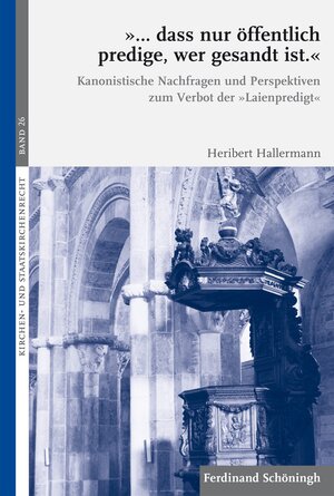 Buchcover „… dass nur öffentlich predige, wer gesandt ist.“ | Heribert Hallermann | EAN 9783506786746 | ISBN 3-506-78674-1 | ISBN 978-3-506-78674-6