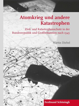 Buchcover Atomkrieg und andere Katastrophen | Martin Diebel | EAN 9783506787453 | ISBN 3-506-78745-4 | ISBN 978-3-506-78745-3