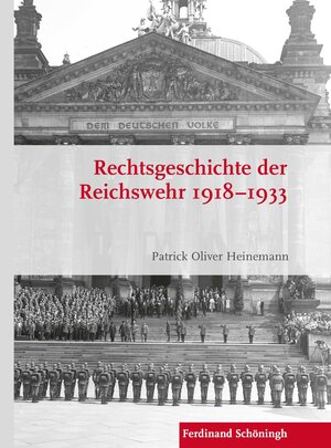 Buchcover Rechtsgeschichte der Reichswehr 1918–1933 | Patrick Oliver Heinemann | EAN 9783506787859 | ISBN 3-506-78785-3 | ISBN 978-3-506-78785-9