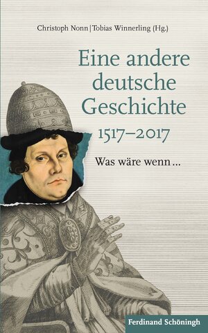 Buchcover Eine andere deutsche Geschichte 1517–2017  | EAN 9783506787880 | ISBN 3-506-78788-8 | ISBN 978-3-506-78788-0