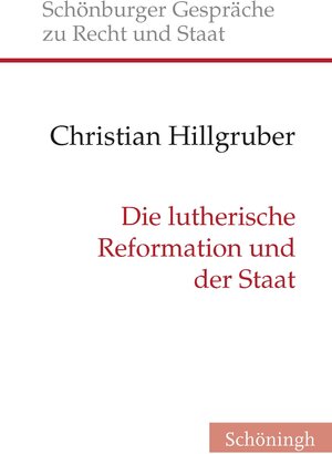 Buchcover Die lutherische Reformation und der Staat | Christian Hillgruber | EAN 9783506788603 | ISBN 3-506-78860-4 | ISBN 978-3-506-78860-3