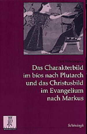 Das Charakterbild im bios nach Plutarch und das Christusbild im Evangelium nach Markus