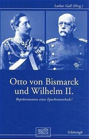 Otto von Bismarck und Wilhelm II: Repräsentanten eines Epochenwechsels?