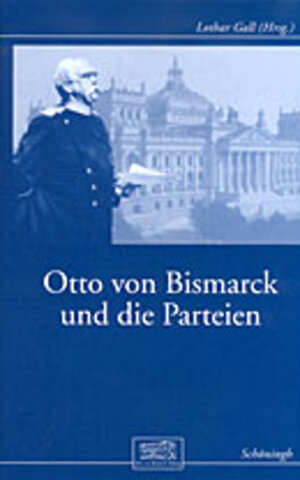 Buchcover Otto von Bismarck und die Parteien  | EAN 9783506792228 | ISBN 3-506-79222-9 | ISBN 978-3-506-79222-8