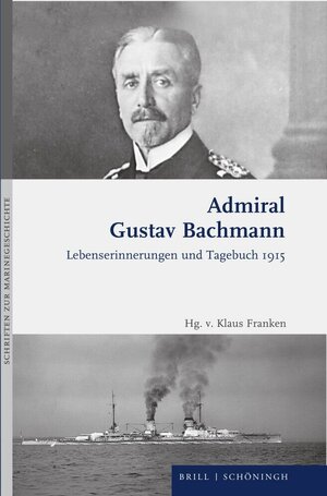 Buchcover Admiral Gustav Bachmann: Lebenserinnerungen und Tagebuch 1915 | Gustav Bachmann | EAN 9783506795427 | ISBN 3-506-79542-2 | ISBN 978-3-506-79542-7