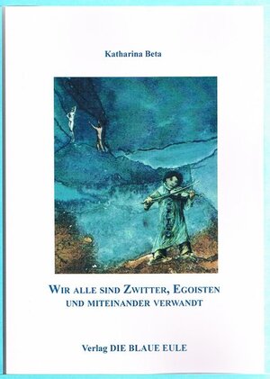 Buchcover Wir alle sind Zwitter, Egoisten und miteinander verwandt | Irmhild Katharina Paterok | EAN 9783506840233 | ISBN 3-506-84023-1 | ISBN 978-3-506-84023-3