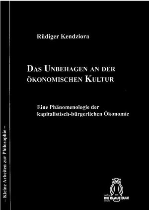 Buchcover Das Unbehagen an der ökonomischen Kultur | Rüdiger Kendziora | EAN 9783506840899 | ISBN 3-506-84089-4 | ISBN 978-3-506-84089-9