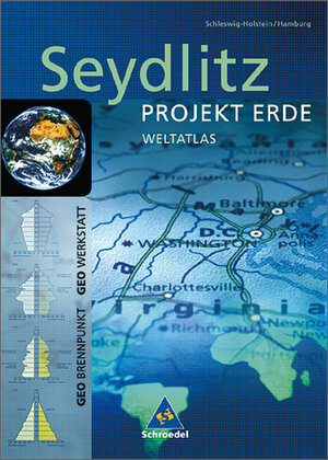 Seydlitz - Projekt Erde: Seydlitz Weltatlas Projekt Erde: Schleswig-Holstein / Hamburg: Für Gesamtschule, Gymnasium, Realschule, Regionale Schule