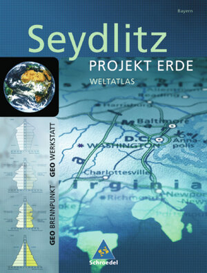 Seydlitz - Projekt Erde: Seydlitz Weltatlas Projekt Erde: Bayern: Für Gesamtschule, Gymnasium, Realschule, Regionale Schule