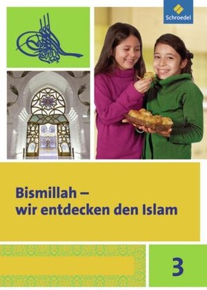 Buchcover Bismillah - Wir entdecken den Islam | Annett Abdel-Rahman | EAN 9783507017634 | ISBN 3-507-01763-6 | ISBN 978-3-507-01763-4