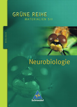 Grüne Reihe. Materialien für den Sekundarbereich II - Ausgabe 2004: Neurobiologie: Schülerband: Materialien S II