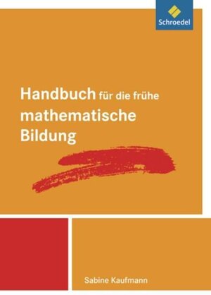 Buchcover Handbuch für die frühe mathematische Bildung | Sabine Kaufmann | EAN 9783507340657 | ISBN 3-507-34065-8 | ISBN 978-3-507-34065-7