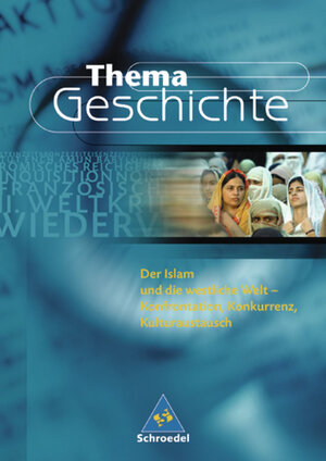 Thema Geschichte: Der Islam und die westliche Welt: Konfrontation, Konkurrenz, Kulturaustausch