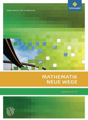 Buchcover Mathematik Neue Wege SII - Analysis II, allgemeine Ausgabe 2011 | Michael Bostelmann | EAN 9783507858046 | ISBN 3-507-85804-5 | ISBN 978-3-507-85804-6