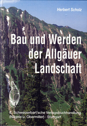 Buchcover Bau und Werden der Allgäuer Landschaft. Zwischen Lech und Bodensee | Herbert Scholz | EAN 9783510651658 | ISBN 3-510-65165-0 | ISBN 978-3-510-65165-8