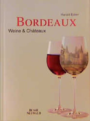 Bordeaux. Weine und Chateaux