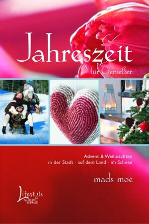 Jahreszeit für Genießer - Advent und Weihnachten. In der Stadt - Auf dem Land - Im Schnee