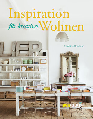 Buchcover Inspiration für kreatives Wohnen | Caroline Rowland | EAN 9783512040634 | ISBN 3-512-04063-2 | ISBN 978-3-512-04063-4