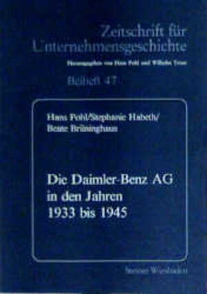 Buchcover Die Daimler-Benz AG in den Jahren 1933 bis 1945 | Hans Pohl | EAN 9783515047333 | ISBN 3-515-04733-6 | ISBN 978-3-515-04733-3