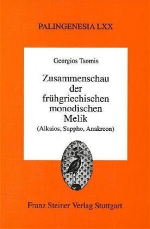 Buchcover Zusammenschau der frühgriechischen monodischen Melik | Georgios P. Tsomis | EAN 9783515076685 | ISBN 3-515-07668-9 | ISBN 978-3-515-07668-5