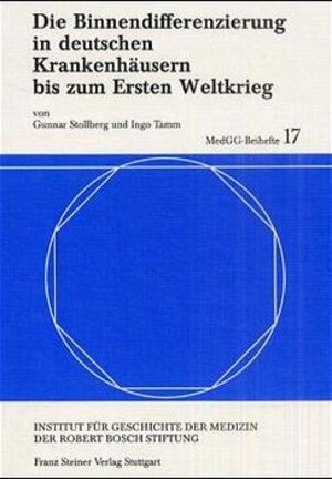 Buchcover Die Binnendifferenzierung in deutschen Krankenhäusern bis zum Ersten Weltkrieg | Gunnar Stollberg | EAN 9783515077330 | ISBN 3-515-07733-2 | ISBN 978-3-515-07733-0