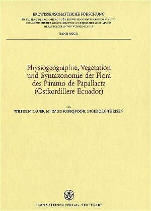 Physiogeographie, Vegetation und Syntaxonomie der Flora des Paramo de Papallacta (Ostkordillere Ecuador) (Erdwissenschaftliche Forschung)