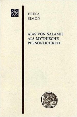 Buchcover Aias von Salamis als mythische Persönlichkeit | Erika Simon | EAN 9783515083478 | ISBN 3-515-08347-2 | ISBN 978-3-515-08347-8