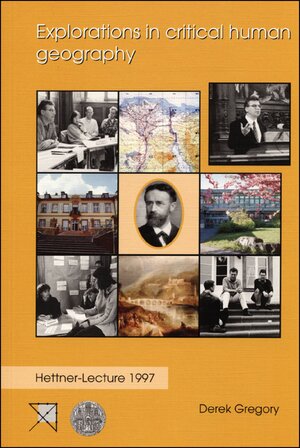 Buchcover Explorations in critical human geography | Derek Gregory | EAN 9783515084062 | ISBN 3-515-08406-1 | ISBN 978-3-515-08406-2