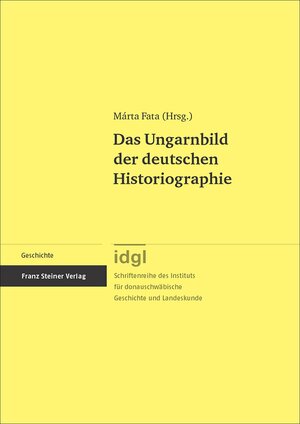 Buchcover Das Ungarnbild der deutschen Historiographie  | EAN 9783515084284 | ISBN 3-515-08428-2 | ISBN 978-3-515-08428-4
