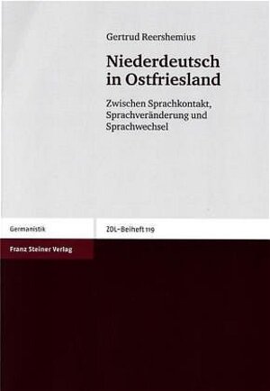 Niederdeutsch in Ostfriesland. Zwischen Sprachkontakt, Sprachveränderung und Sprachwechsel (Zeitschrift Fur Dialektologie Und Linguistik - Beihefte (Zdl)