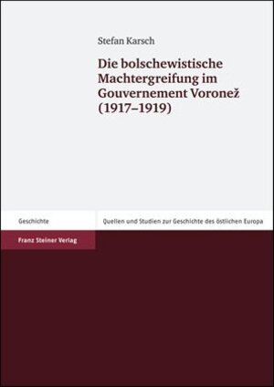 Buchcover Die bolschewistische Machtergreifung im Gouvernement Voronez (1917-1919) | Stefan Karsch | EAN 9783515088152 | ISBN 3-515-08815-6 | ISBN 978-3-515-08815-2