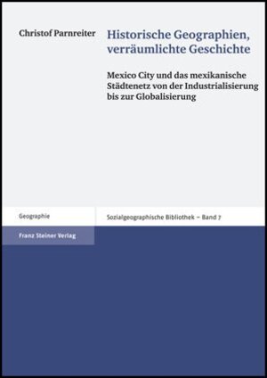 Buchcover Historische Geographien, verräumlichte Geschichte | Christof Parnreiter | EAN 9783515090667 | ISBN 3-515-09066-5 | ISBN 978-3-515-09066-7