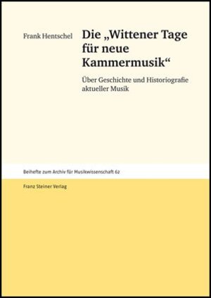 Buchcover Die "Wittener Tage für neue Kammermusik" | Frank Hentschel | EAN 9783515091091 | ISBN 3-515-09109-2 | ISBN 978-3-515-09109-1